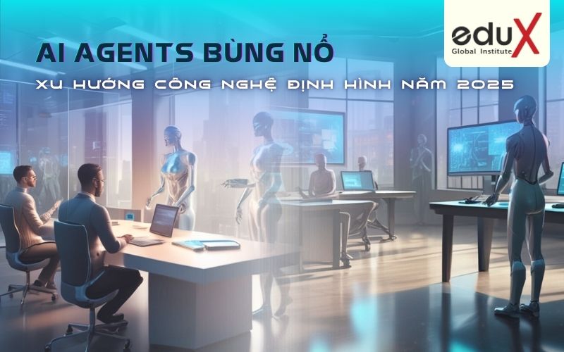 AI Agents Bùng Nổ Xu Hướng Công Nghệ Định Hình Năm 2025
